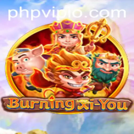 BurningXiYou: The Epic Adventure Fueled by PHPVIP