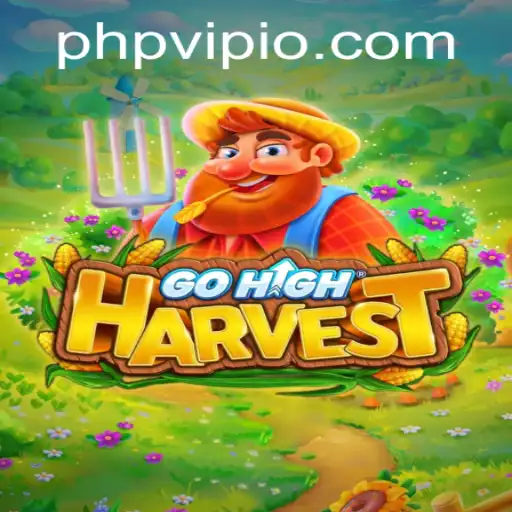 Exploring the World of GoHighHarvest: An Innovative Gaming Experience with PHPVIP